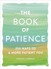 Book of Patience: 250 Ways to a More Patient You цена и информация | Самоучители | 220.lv