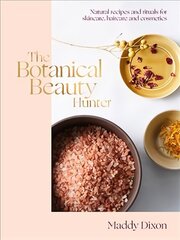 Botanical Beauty Hunter: Natural Recipes and Rituals for Skincare, Haircare and Cosmetics Hardback cena un informācija | Pašpalīdzības grāmatas | 220.lv