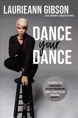 Dance Your Dance: 8 Steps to Unleash Your Passion and Live Your Dream цена и информация | Самоучители | 220.lv