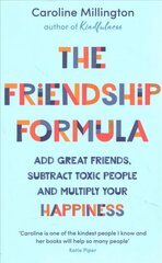 Friendship Formula: Add great friends, subtract toxic people and multiply your happiness cena un informācija | Pašpalīdzības grāmatas | 220.lv