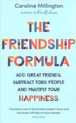 Friendship Formula: Add great friends, subtract toxic people and multiply your happiness cena un informācija | Pašpalīdzības grāmatas | 220.lv