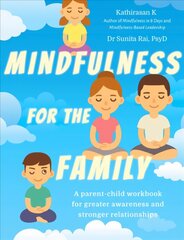 Mindfulness for the Family: A parent-child workbook for greater awareness and stronger relationships cena un informācija | Pašpalīdzības grāmatas | 220.lv