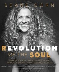 Revolution of the Soul: Awaken to Love Through Raw Truth, Radical Healing, and Conscious Action cena un informācija | Pašpalīdzības grāmatas | 220.lv