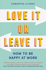 Love It Or Leave It: How to Be Happy at Work cena un informācija | Pašpalīdzības grāmatas | 220.lv