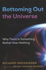 Bottoming Out the Universe: Why There Is Something Rather than Nothing цена и информация | Самоучители | 220.lv