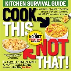 Cook This, Not That! Kitchen Survival Guide: The No-Diet Weight Loss Solution cena un informācija | Pašpalīdzības grāmatas | 220.lv