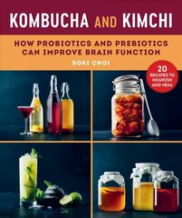 Kombucha and Kimchi: How Probiotics and Prebiotics Can Improve Brain Function cena un informācija | Pašpalīdzības grāmatas | 220.lv