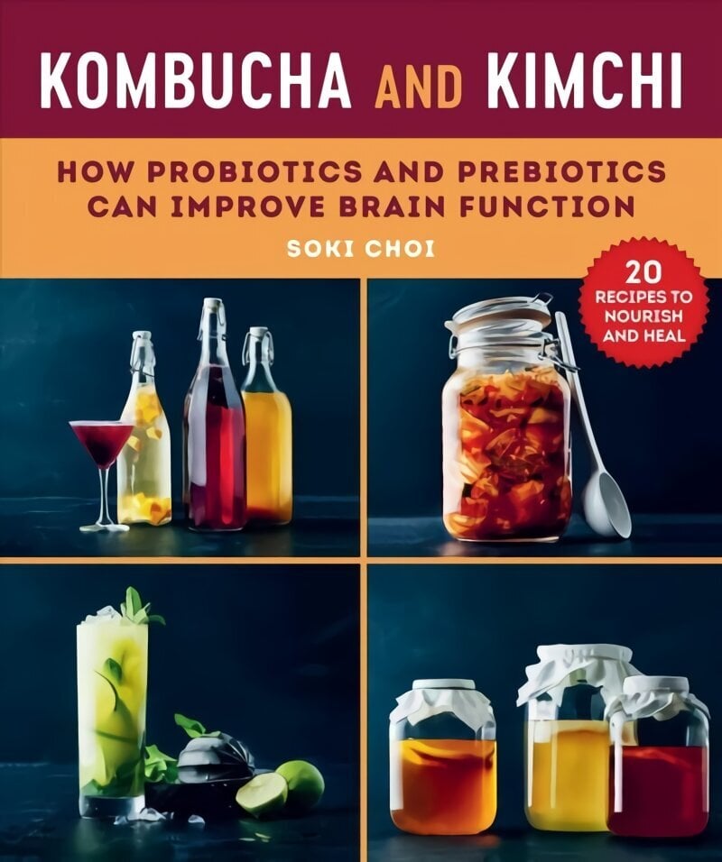 Kombucha and Kimchi: How Probiotics and Prebiotics Can Improve Brain Function цена и информация | Pašpalīdzības grāmatas | 220.lv
