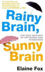 Rainy Brain, Sunny Brain: The New Science of Optimism and Pessimism cena un informācija | Pašpalīdzības grāmatas | 220.lv