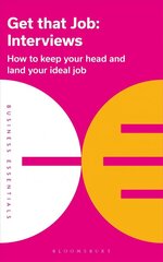 Get That Job: Interviews: How to keep your head and land your ideal job цена и информация | Самоучители | 220.lv