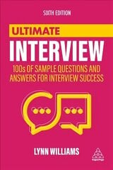 Ultimate Interview: 100s of Sample Questions and Answers for Interview Success 6th Revised edition цена и информация | Самоучители | 220.lv
