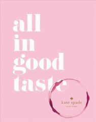 kate spade new york: all in good taste: All in Good Taste cena un informācija | Pašpalīdzības grāmatas | 220.lv