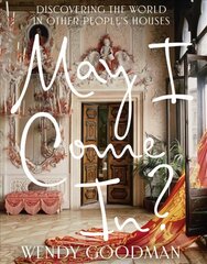 May I Come In?: Discovering the World in Other People's Houses: Discovering the World in Other People's Houses цена и информация | Самоучители | 220.lv