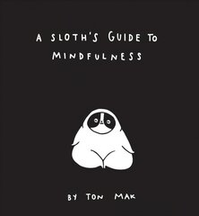 Sloth's Guide to Mindfulness: (Mindfulness Books, Spiritual Self-Help Book, Funny Meditation Books) цена и информация | Самоучители | 220.lv