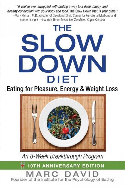 Slow Down Diet: Eating for Pleasure, Energy, and Weight Loss 2nd Edition, 10th Anniversary Edition цена и информация | Pašpalīdzības grāmatas | 220.lv