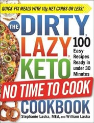 DIRTY, LAZY, KETO No Time to Cook Cookbook: 100 Easy Recipes Ready in under 30 Minutes cena un informācija | Pašpalīdzības grāmatas | 220.lv