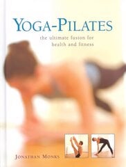 Yoga-pilates: The Ultimate Fusion for Health and Fitness цена и информация | Самоучители | 220.lv