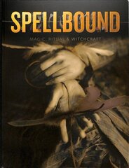 Spellbound: Magic, Ritual and Witchcraft cena un informācija | Pašpalīdzības grāmatas | 220.lv