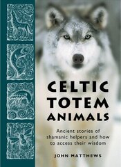 Celtic Totem Animals: Working with shamanic helpers 2nd New edition cena un informācija | Pašpalīdzības grāmatas | 220.lv