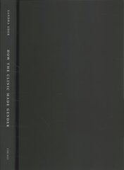 How the Clinic Made Gender: The Medical History of a Transformative Idea cena un informācija | Pašpalīdzības grāmatas | 220.lv