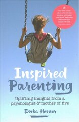 Inspired Parenting: Uplifting insights from a psychologist and mother of five cena un informācija | Pašpalīdzības grāmatas | 220.lv
