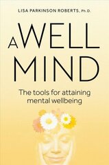 WELL MIND: The Tools for Attaining Mental Wellbeing цена и информация | Самоучители | 220.lv