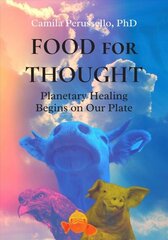 Food for Thought: Planetary Healing Begins on Our Plate cena un informācija | Pašpalīdzības grāmatas | 220.lv