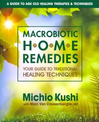 Macrobiotic Home Remedies: Your Guide to Traditional Healing Techniques cena un informācija | Pašpalīdzības grāmatas | 220.lv