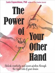 Power of Your Other Hand: Unlock Creativity and Inner Wisdom Through the Right Side of Your Brain 2nd Revised edition цена и информация | Самоучители | 220.lv