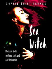 Sex Witch: Magical Spells for Love, Lust, and Self-Protection цена и информация | Самоучители | 220.lv