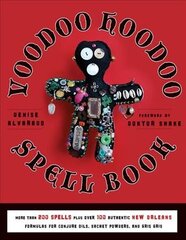 Voodoo Hoodoo Spellbook: More Than 200 Spells Plus Over 100 Authentic New Orleans Formulas for Conjure Oils, Sachet Powders and Gris Gris цена и информация | Самоучители | 220.lv