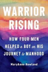 Warrior Rising: How Four Men Helped a Boy on His Journey to Manhood 3rd Revised edition цена и информация | Самоучители | 220.lv
