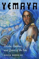 Yemaya: Orisha, Goddess, and Queen of the Sea cena un informācija | Pašpalīdzības grāmatas | 220.lv