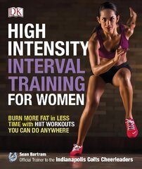 High-Intensity Interval Training for Women: Burn More Fat in Less Time with HIIT Workouts You Can Do Anywhere cena un informācija | Pašpalīdzības grāmatas | 220.lv