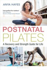 Postnatal Pilates: A Recovery and Strength Guide for Life цена и информация | Самоучители | 220.lv