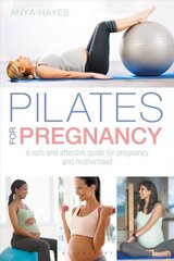 Pilates for Pregnancy: A safe and effective guide for pregnancy and motherhood cena un informācija | Pašpalīdzības grāmatas | 220.lv