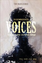 Disembodied Voices: True Accounts of Hidden Beings: True Accounts of Hidden Beings cena un informācija | Pašpalīdzības grāmatas | 220.lv