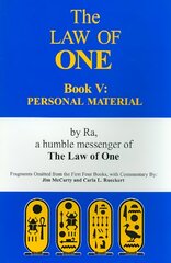 Law of One Book V: Personal Material Fragments Omitted from the First Four Books: Personal MaterialaFragments Omitted from the First Four Books, Bk.5, Personal Material cena un informācija | Pašpalīdzības grāmatas | 220.lv