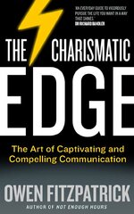 Charismatic Edge: The Art of Captivating and Compelling Communication cena un informācija | Pašpalīdzības grāmatas | 220.lv