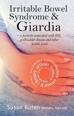Irritable Bowel Syndrome & Giardia: a parasite associated with IBS, gallbladder disease and other health issues цена и информация | Самоучители | 220.lv