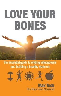 Love Your Bones: The Essential Guide to Ending Osteoporosis and Building a Healthy Skeleton cena un informācija | Pašpalīdzības grāmatas | 220.lv