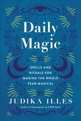 Daily Magic: Spells and Rituals for Making the Whole Year Magical цена и информация | Самоучители | 220.lv