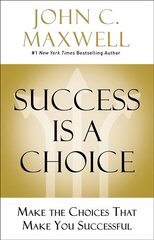 Success Is a Choice: Make the Choices that Make You Successful цена и информация | Самоучители | 220.lv