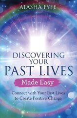 Discovering Your Past Lives Made Easy: Connect with Your Past Lives to Create Positive Change cena un informācija | Pašpalīdzības grāmatas | 220.lv