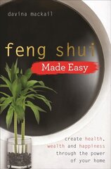 Feng Shui Made Easy: Create Health, Wealth and Happiness through the Power of Your Home cena un informācija | Pašpalīdzības grāmatas | 220.lv