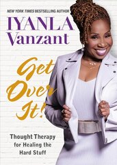 Get Over It!: Thought Therapy for Healing the Hard Stuff цена и информация | Самоучители | 220.lv