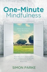 One-Minute Mindfulness: How to Live in the Moment cena un informācija | Pašpalīdzības grāmatas | 220.lv