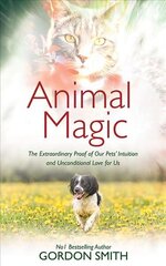 Animal Magic: The Extraordinary Proof of Our Pets' Intuition and Unconditional Love for Us цена и информация | Самоучители | 220.lv