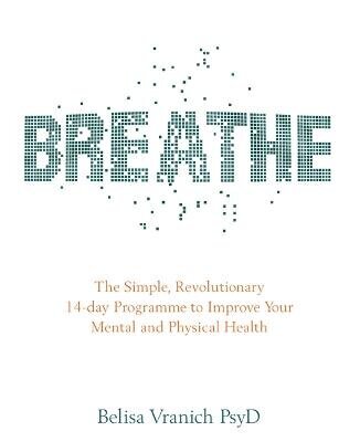 Breathe: The Simple, Revolutionary 14-day Programme to Improve Your Mental and Physical Health цена и информация | Pašpalīdzības grāmatas | 220.lv
