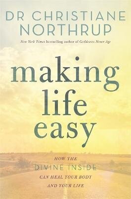 Making Life Easy: How the Divine Inside Can Heal Your Body and Your Life cena un informācija | Pašpalīdzības grāmatas | 220.lv
